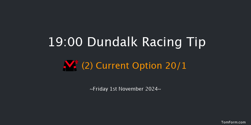 Dundalk  19:00 Handicap 8f Wed 30th Oct 2024
