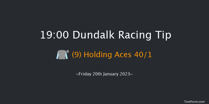 Dundalk 19:00 Handicap 12f Wed 18th Jan 2023