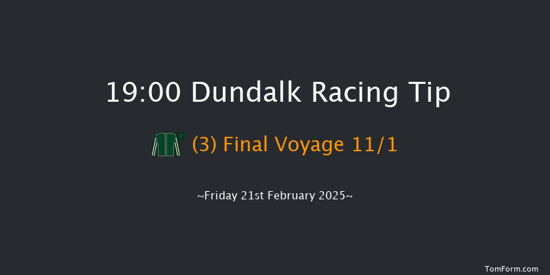 Dundalk  19:00 Handicap 8f Fri 14th Feb 2025