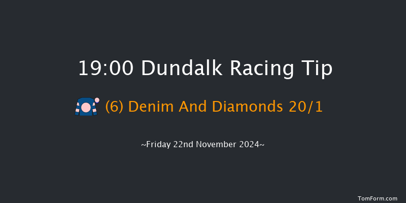 Dundalk  19:00 Maiden 8f Wed 20th Nov 2024