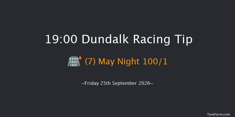 Dundalk 19-00 8f Fri 18th Sep 2026
