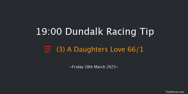Dundalk  19:00 Maiden 5f Fri 21st Mar 2025