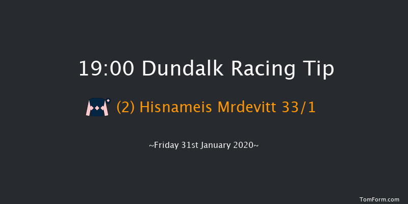 Dundalk 19:00 Maiden 8f Fri 24th Jan 2020