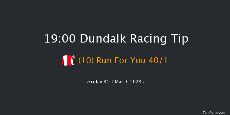 Dundalk 19:00 Maiden 8f Fri 24th Mar 2023
