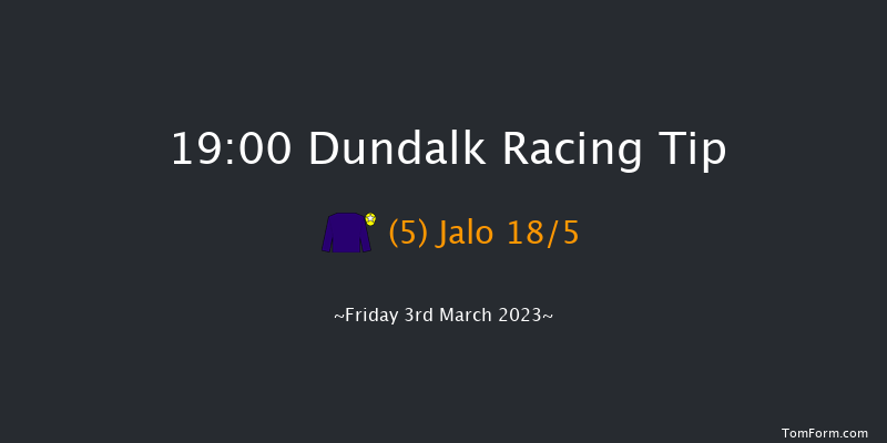 Dundalk 19:00 Maiden 11f Fri 24th Feb 2023