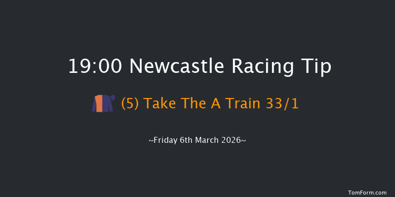 Newcastle 19-00 (Class 6) 8f Thu 5th Mar 2026