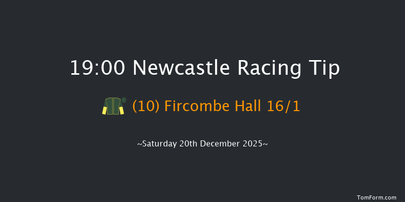 Newcastle 19-00 (Class 6) 6f Fri 19th Dec 2025