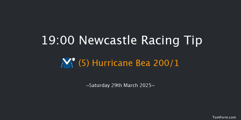 Newcastle 19-00 (Class 5) 7f Tue 25th Mar 2025