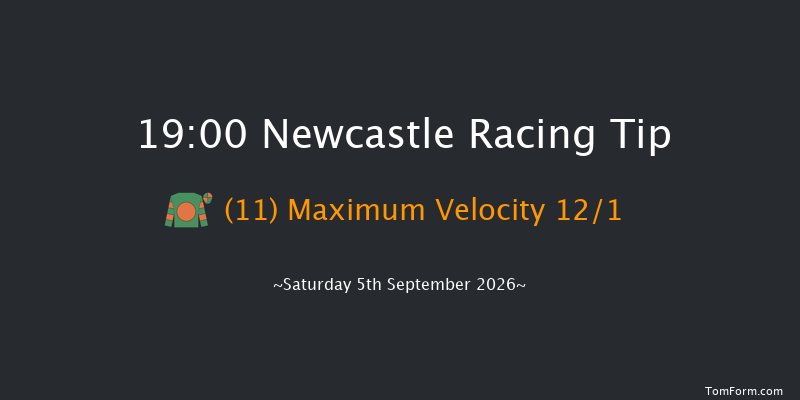 Newcastle 19-00 (Class 5) 6f Thu 3rd Sep 2026