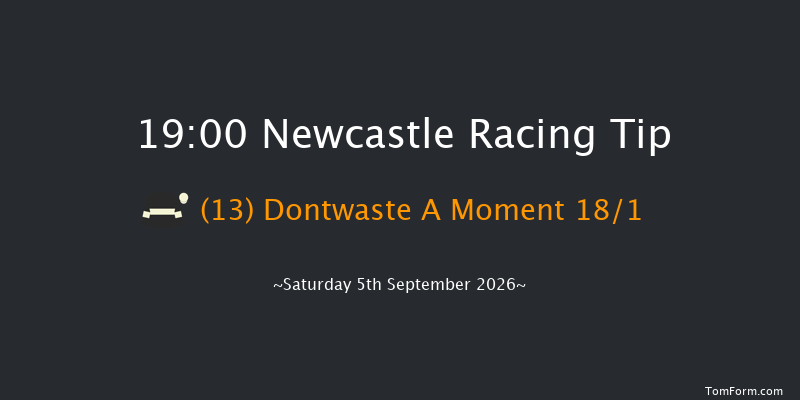 Newcastle 19-00 (Class 5) 6f Thu 3rd Sep 2026