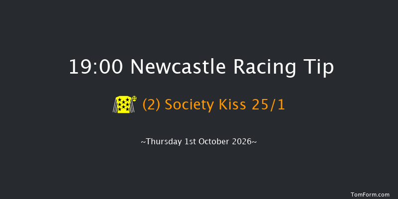 Newcastle 19-00 (Class 4) 6f Fri 25th Sep 2026