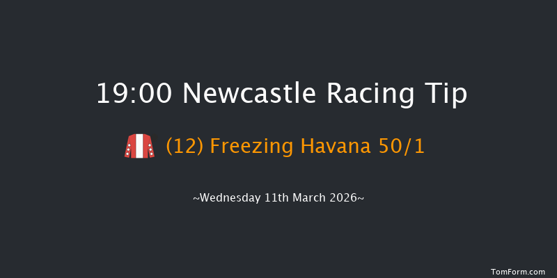 Newcastle 19-00 (Class 6) 6f Fri 6th Mar 2026