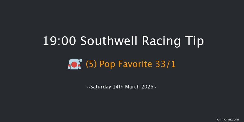 Southwell 19-00 (Class 6) 8f Fri 13th Mar 2026