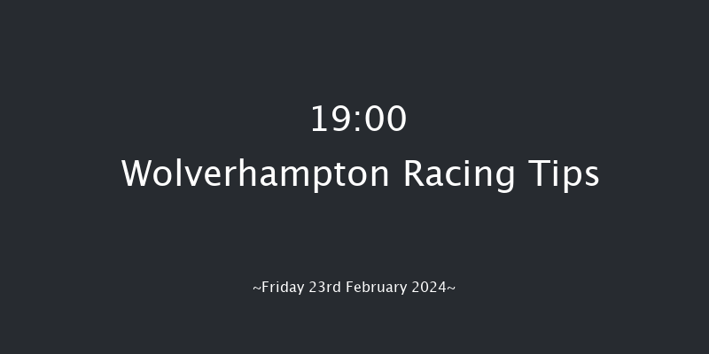 Wolverhampton  19:00 Handicap
(Class 6) 12f Mon 19th Feb 2024