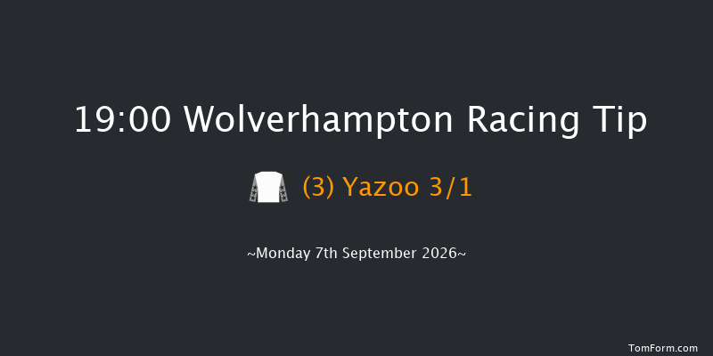 Wolverhampton 19-00 (Class 6) 8f Tue 1st Sep 2026