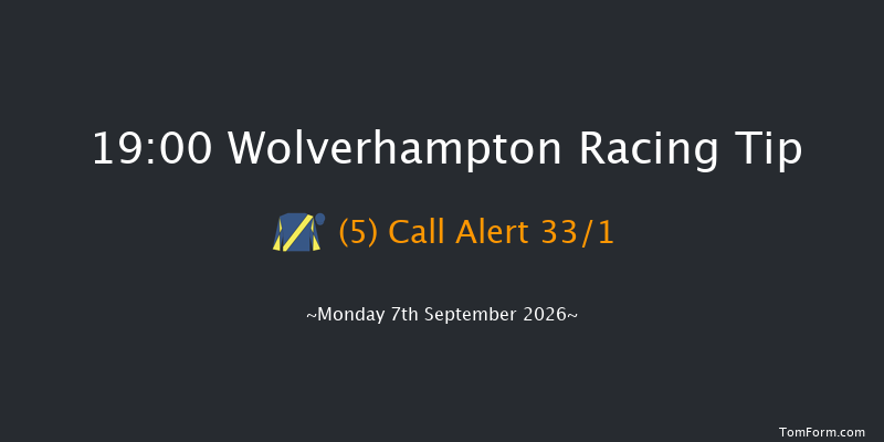 Wolverhampton 19-00 (Class 6) 8f Tue 1st Sep 2026