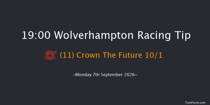 Wolverhampton 19-00 (Class 6) 8f Tue 1st Sep 2026