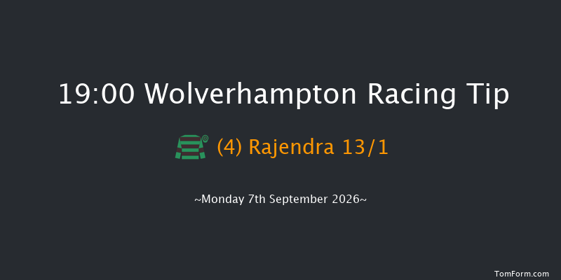 Wolverhampton 19-00 (Class 6) 8f Tue 1st Sep 2026