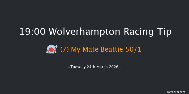 Wolverhampton 19-00 (Class 6) 6f Mon 23rd Mar 2026