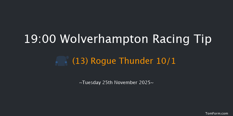 Wolverhampton 19-00 (Class 6) 6f Mon 24th Nov 2025