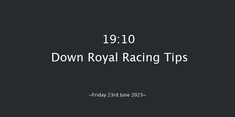 Down Royal 19:10 Listed 16f Fri 2nd Jun 2023