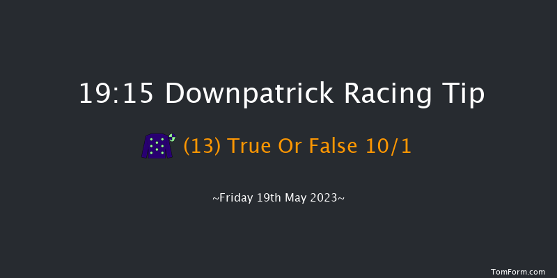 Downpatrick 19:15 Conditions Chase 24f Fri 5th May 2023