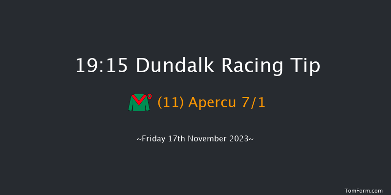 Dundalk 19:15 Maiden 11f Wed 15th Nov 2023
