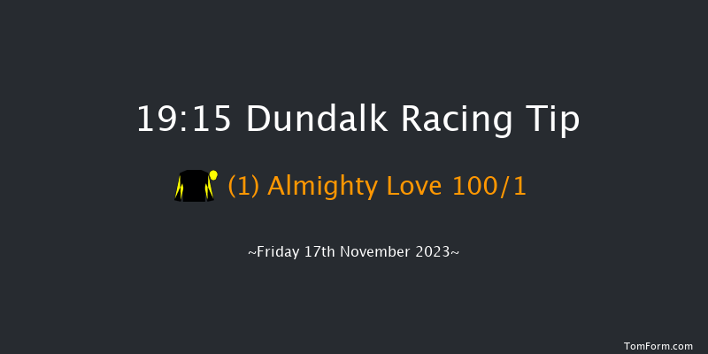 Dundalk 19:15 Maiden 11f Wed 15th Nov 2023