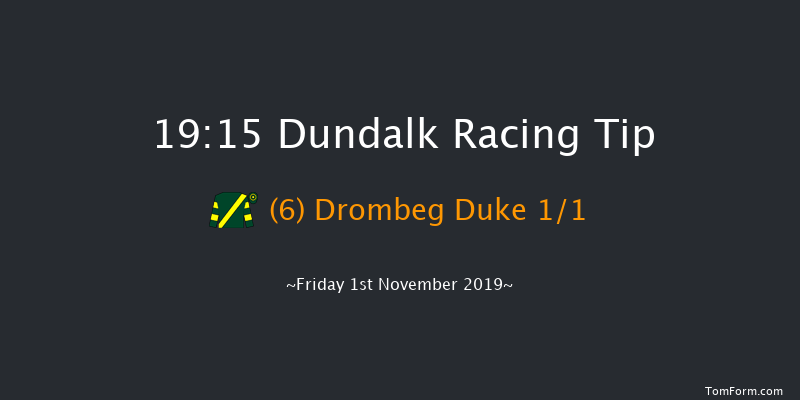 Dundalk 19:15 Handicap 8f Wed 30th Oct 2019