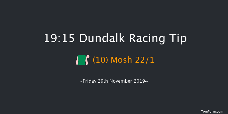 Dundalk 19:15 Handicap 11f Fri 22nd Nov 2019