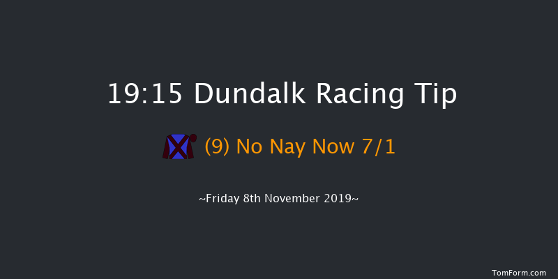 Dundalk 19:15 Maiden 8f Wed 6th Nov 2019