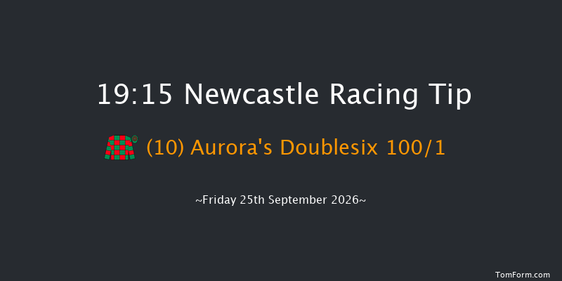 Newcastle 19-15 (Class 6) 8f Sat 19th Sep 2026