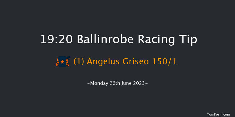 Ballinrobe 19:20 Maiden 10f Tue 30th May 2023