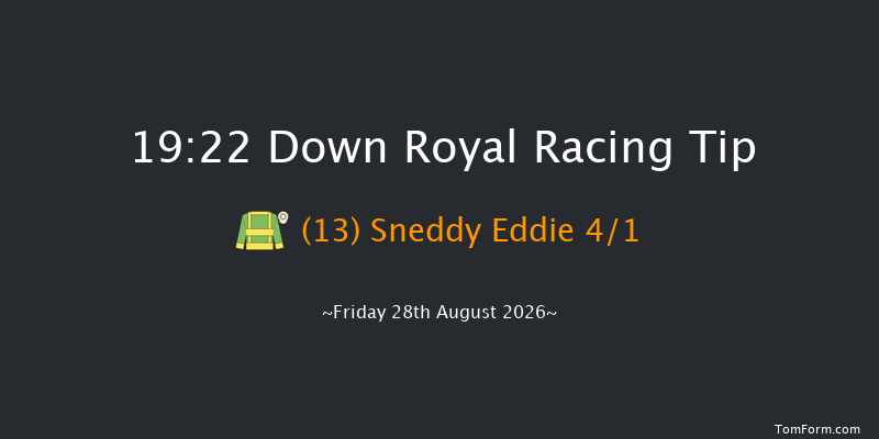 Down Royal 19-22 24f Fri 17th Jul 2026