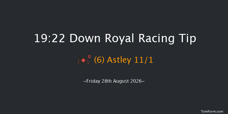 Down Royal 19-22 24f Fri 17th Jul 2026