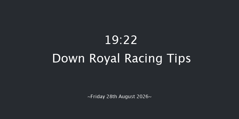 Down Royal 19-22 24f Fri 17th Jul 2026
