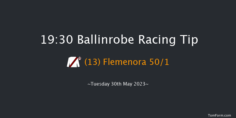 Ballinrobe 19:30 Handicap Hurdle 22f Mon 29th May 2023