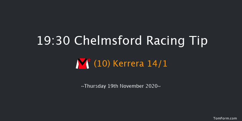 chelmsfordcityracecourse.com Handicap (Div 1) Chelmsford 19:30 Handicap (Class 6) 10f Thu 12th Nov 2020