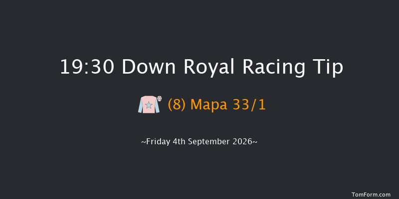 Down Royal 19-30 12f Fri 28th Aug 2026