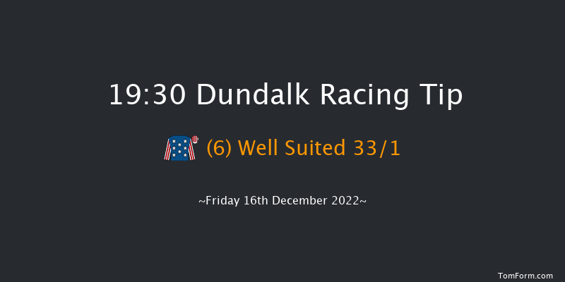 Dundalk 19:30 Handicap 11f Wed 14th Dec 2022
