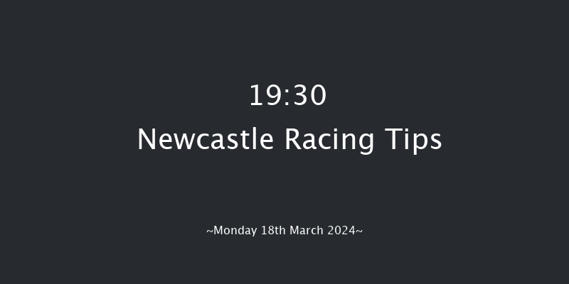 Newcastle  19:30 Stakes (Class 4) 6f Sat 16th Mar 2024