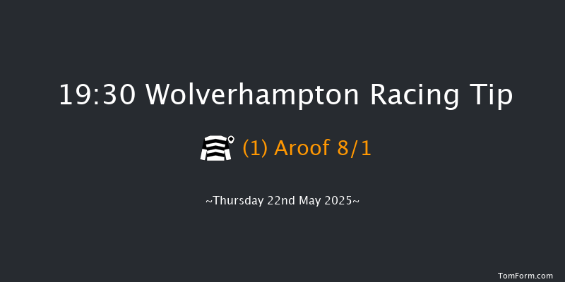 Wolverhampton 19-30 (Class 6) 8f Mon 19th May 2025