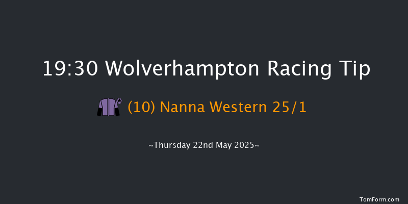 Wolverhampton 19-30 (Class 6) 8f Mon 19th May 2025