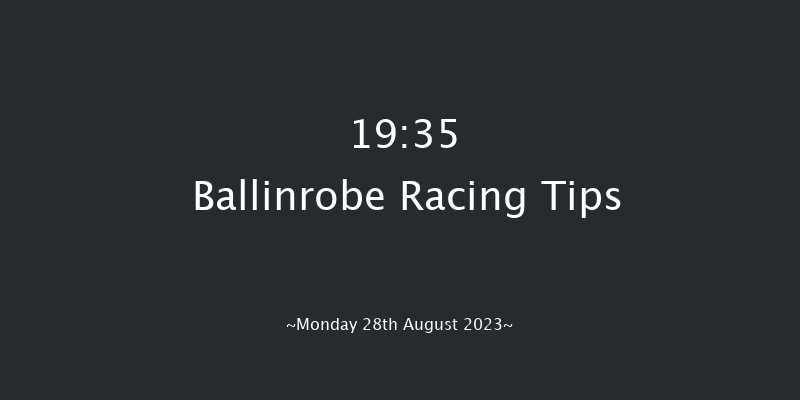 Ballinrobe 19:35 Maiden Chase 23f Mon 14th Aug 2023