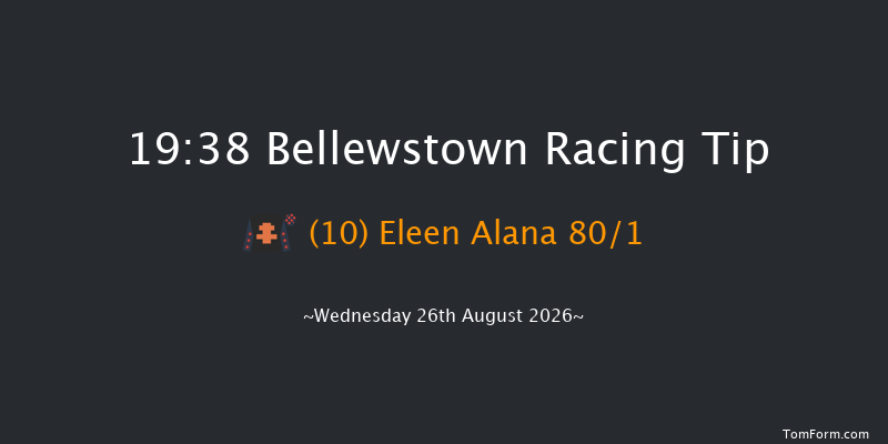 Bellewstown 19-38 17f Tue 25th Aug 2026