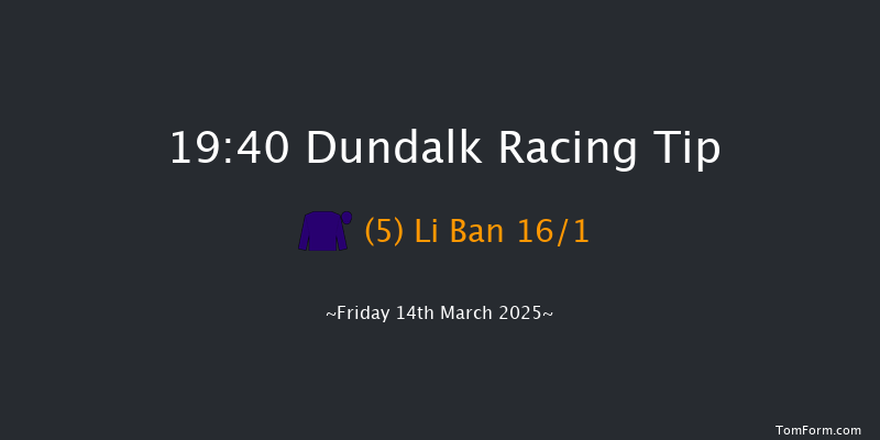 Dundalk  19:40 Stakes 6f Fri 7th Mar 2025