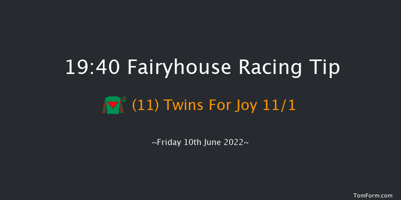 Fairyhouse 19:40 Maiden 12f Fri 27th May 2022