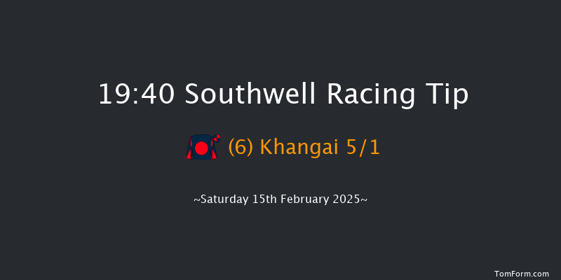 Southwell  19:40 Handicap (Class 6) 11f Fri 14th Feb 2025