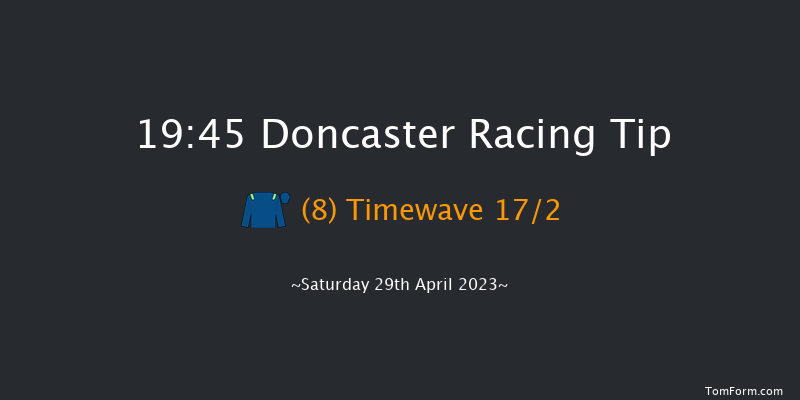 Doncaster 19:45 Handicap (Class 5) 12f Fri 28th Apr 2023