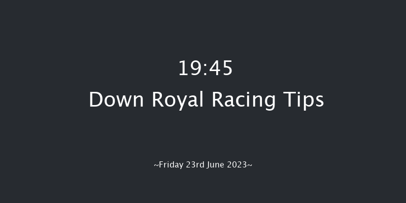 Down Royal 19:45 Maiden 7f Fri 2nd Jun 2023